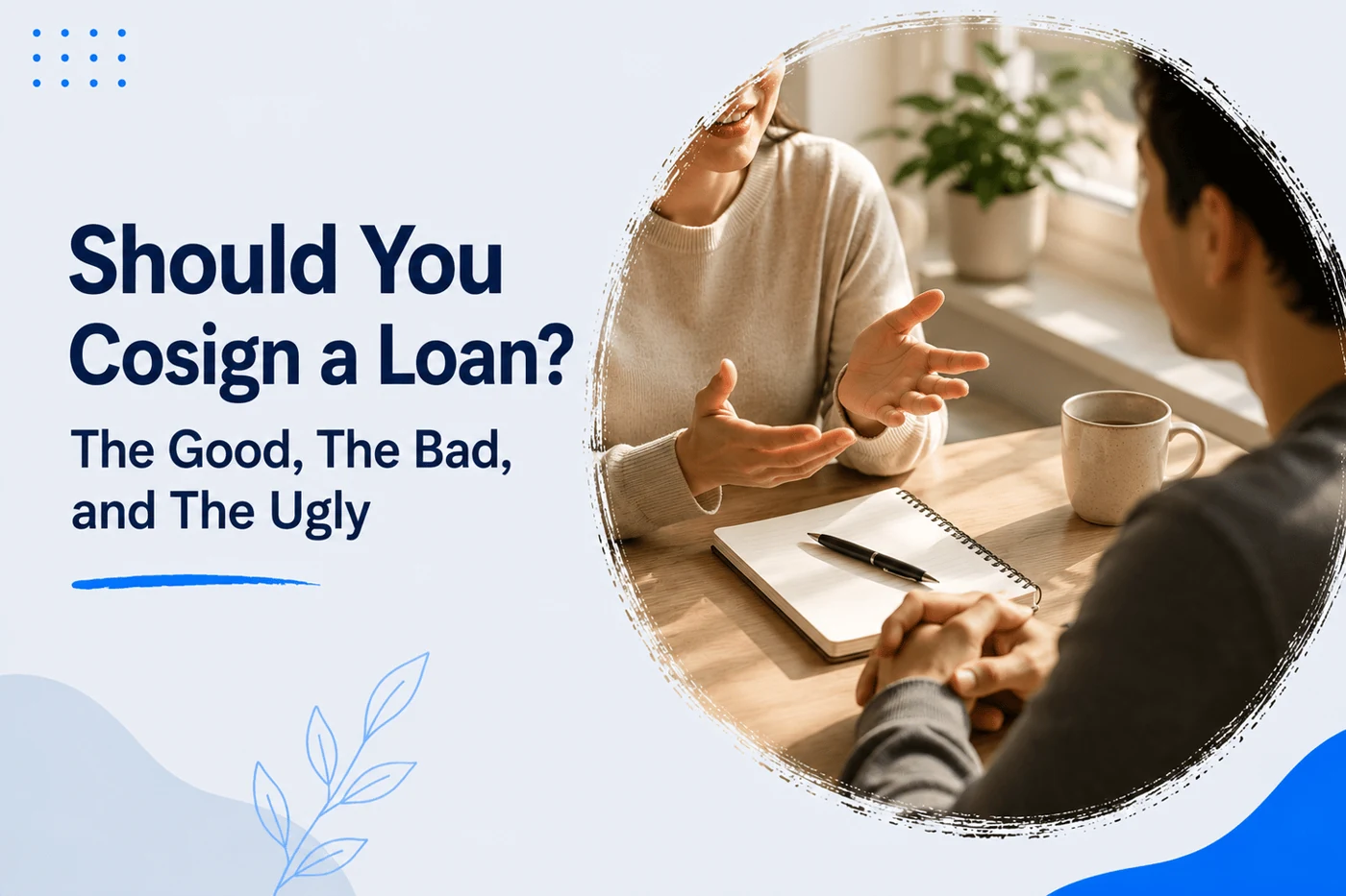 Should You Cosign a Loan? The Good, The Bad, and The Ugly